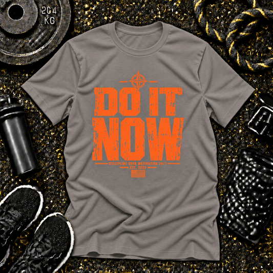 DO IT NOW.™ Tee - Discipline Over Motivation 24/7