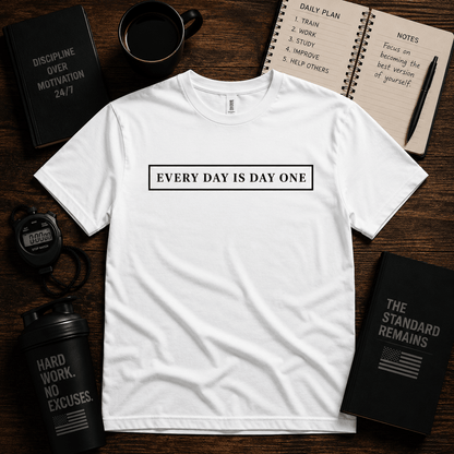 EVERY DAY IS DAY ONE (OG EDITION) - Discipline Over Motivation 24/7