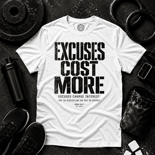 EXCUSES COST MORE.™ TEE - Discipline Over Motivation 24/7