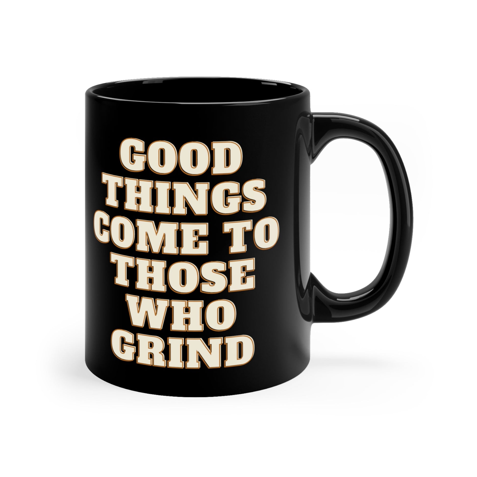 Good Things Come to Those Who Grind Motivational Mug - Discipline Over Motivation 247