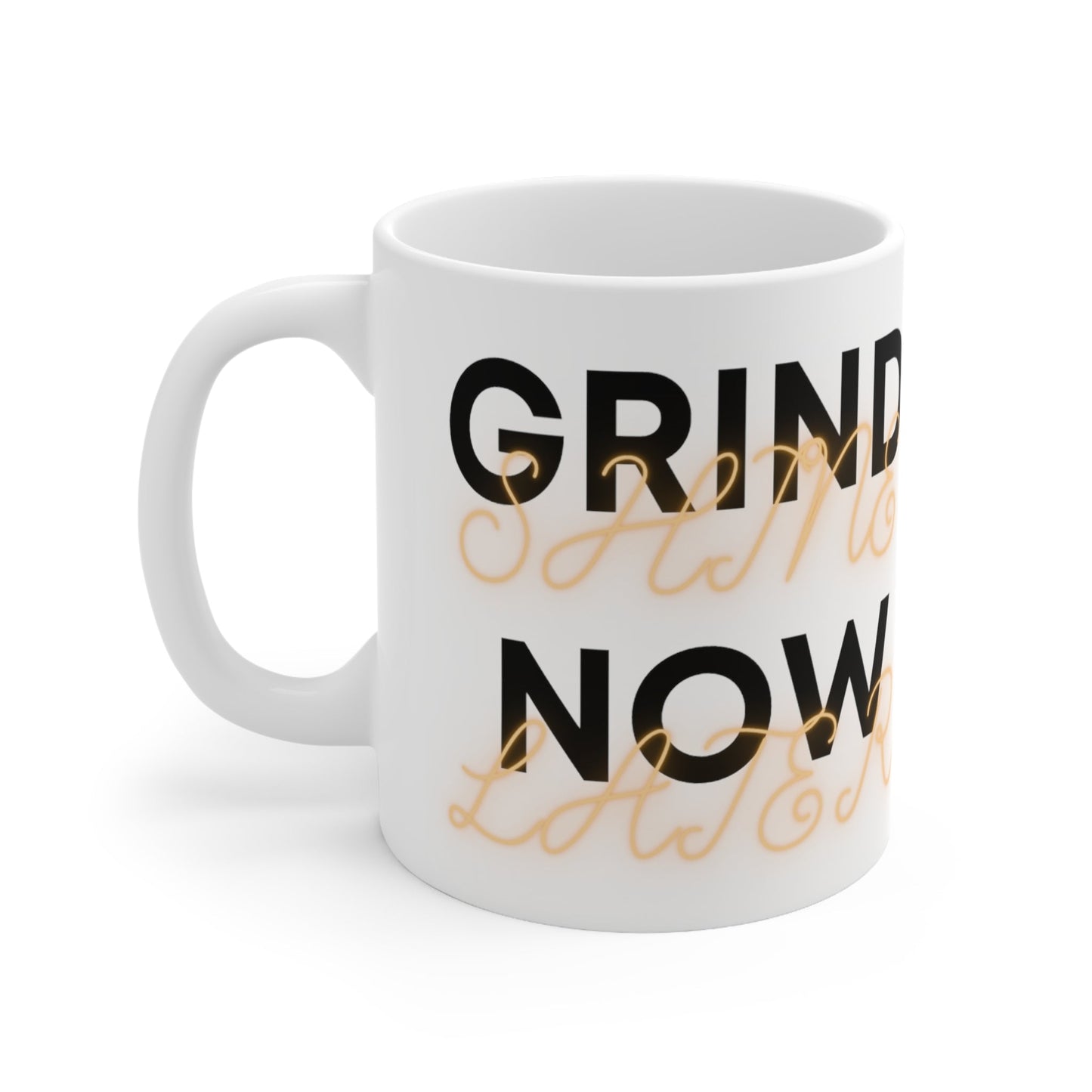 Grind now Shine Later Ceramic Mug 11oz - Discipline Over Motivation 247