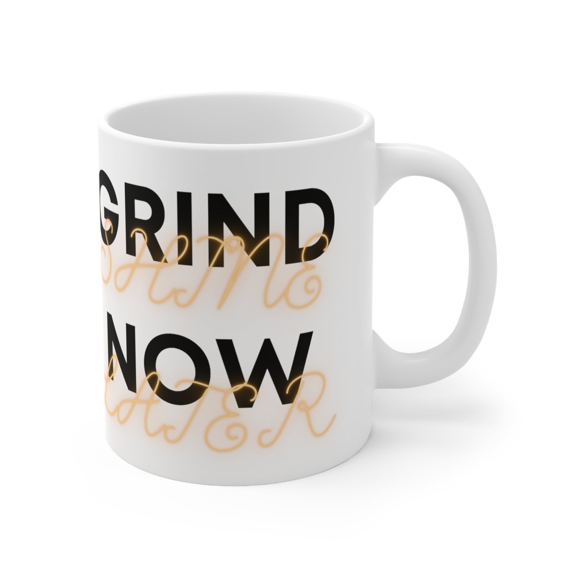 Grind now Shine Later Ceramic Mug 11oz - Discipline Over Motivation 247