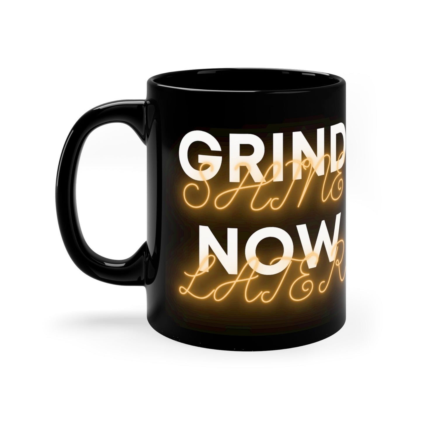 Grind Now Shine Later | Inspirational Gift 11oz Black Mug - Discipline Over Motivation 247