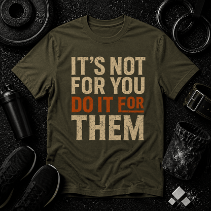 It’s Not For You Tee - Discipline Over Motivation 24/7