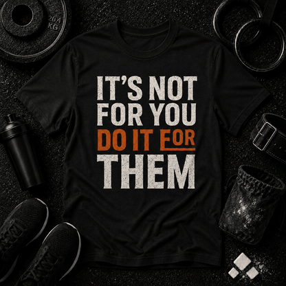 It’s Not For You Tee - Discipline Over Motivation 24/7