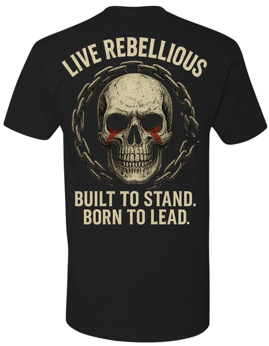 Live Rebellious T-Shirt – Built to Stand. Born to Lead. - Discipline Over Motivation 24/7