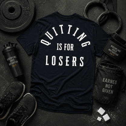 Quitting Is For Losers Tee - Discipline Over Motivation 24/7