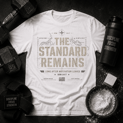 The Standard Remains™ Premium Tee - Discipline Over Motivation 24/7