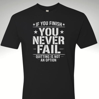 You Have To Finish Mindset T Shirt - Discipline Over Motivation 24/7