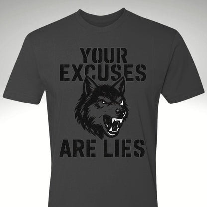 Your Excuses Are Lies, Black Face Wolf T Shirt | Motivational Gym & Workout Apparel for Men & Women - Discipline Over Motivation 24/7