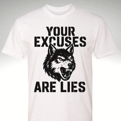 Your Excuses Are Lies, Black Face Wolf T Shirt | Motivational Gym & Workout Apparel for Men & Women - Discipline Over Motivation 24/7